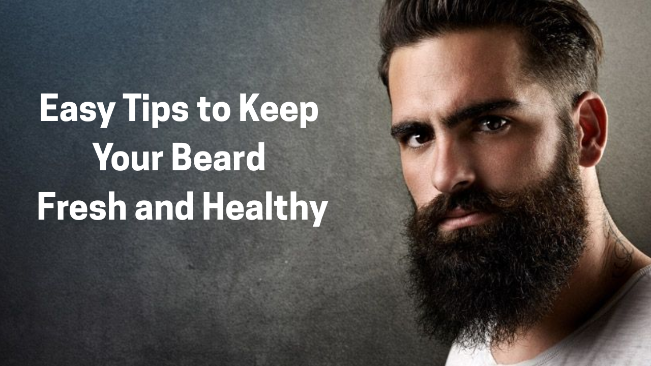 Make Your Beard Monsoon Ready with These Easy Tips