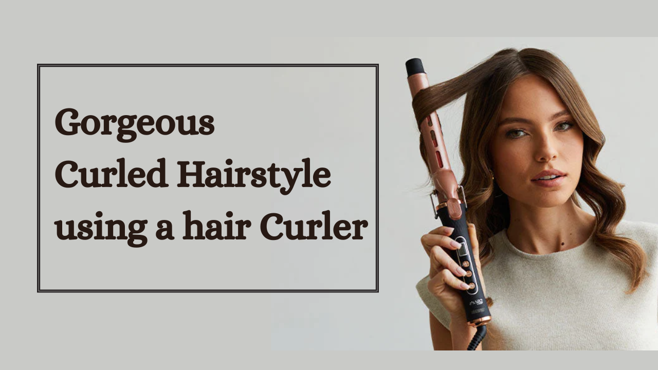 3 Different Hairstyles You Can Create with a Hair Curler