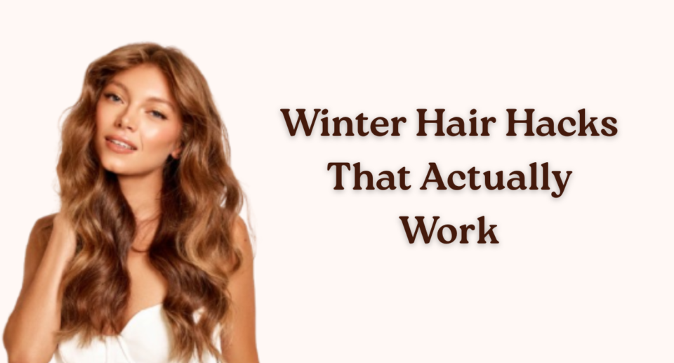 Winter Hair Hacks That Actually Work